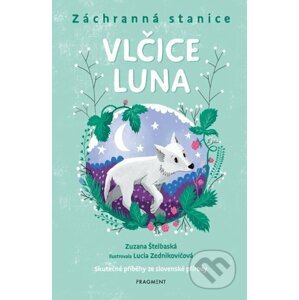 Záchranná stanice: Vlčice Luna - Zuzana Štelbaská, Lucia Zednikovičová (Ilustrátor)