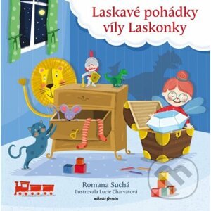 Laskavé pohádky víly Laskonky - Romana Suchá, Zuzana Krutá (Ilustrátor), Lucie Charvátová (Ilustrátor)