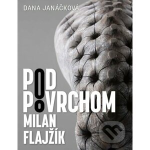 Pod povrchom – Milan Flajžík - Dana Janáčková
