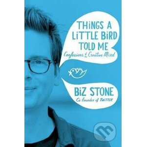 Things a Little Bird Told Me - Biz Stone