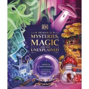 The Book of Mysteries, Magic, and the Unexplained - Tamara Macfarlane, Kristina Kister (Ilustrátor)
