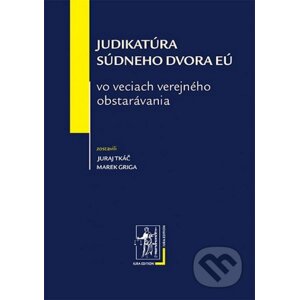 Judikatúra Súdneho dvora EÚ vo veciach verejného obstarávania - Marek Griga, Juraj Tkáč