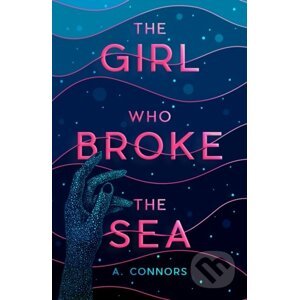 The Girl Who Broke the Sea - A. Connors