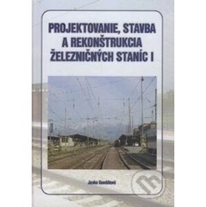 Projektovanie, stavba a rekonštrukcia železničných staníc I. - Janka Gombitová