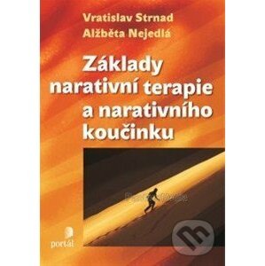 Základy narativní terapie a narativního koučinku - Vratislav Strnad, Alžběta Nejedlá