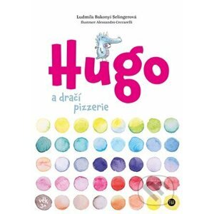 Hugo a dračí pizzerie - Ludmila Bakonyi Selingerová, Alessandro Ceccarelli (Ilustrátor)