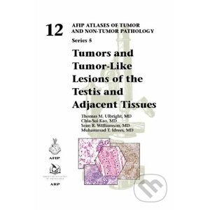 Tumors and Tumor-Like Lesions of the Testis and Adjacent Tissues - Thomas M. Ulbright, Chia-Sui Kao, Sean R. Williamson, Muhammad T. Idrees