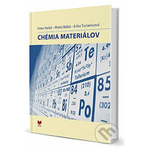 Chémia materiálov - Peter Baláž, Matej Baláž, Erika Turianicová