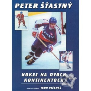 Hokej na dvoch kontinentoch - Peter Šťastný, Igor Otčenáš