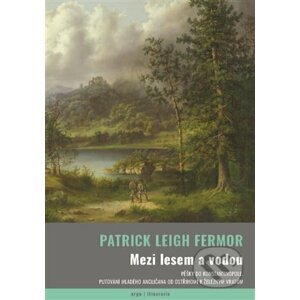 E-kniha Mezi lesem a vodou - Patrick Leigh Fermor