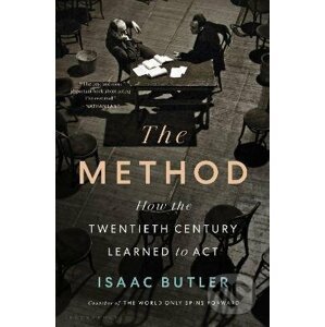 The Method: How the Twentieth Century Learned to Act - Isaac Butler