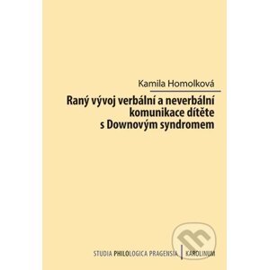E-kniha Raný vývoj verbální a neverbální komunikace dítěte s Downovým syndromem - Kamila Homolková