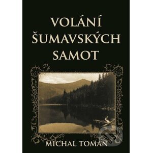 E-kniha Volání šumavských samot - Michal Toman