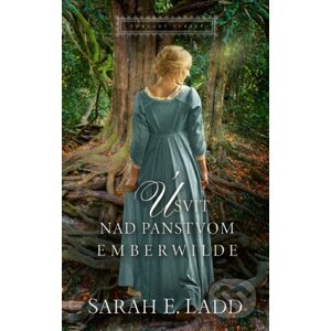 Úsvit nad panstvom Emberwilde - Sarah E. Ladd