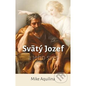 Svätý Jozef a jeho svet - Mike Aquilina