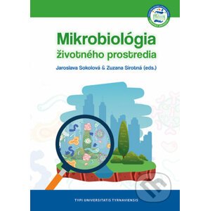 Mikrobiológia životného prostredia - Jaroslava Sokolová, Zuzana Sirotná (editor)