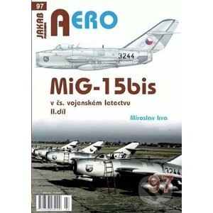 AERO 97 MiG-15bis v čs. vojenském letectvu 2. díl - Miroslav Irra