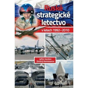 Ruské strategické letectvo v letech 1992 – 2010 - Jefim Gordon, Dmitrij Komissarov