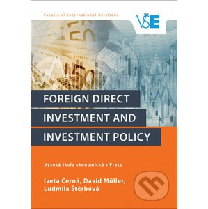 Foreign Direct Investment and Investment Policy - Iveta Černá, David Müller, Ludmila Štěrbová