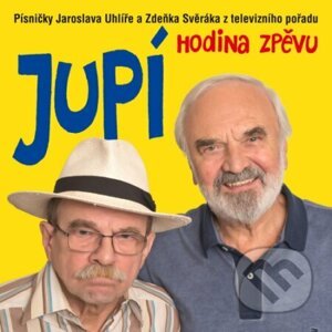 Zdeněk Svěrák & Jaroslav Uhlíř: Jupí Hodina Zpěvu - Zdeněk Svěrák, Jaroslav Uhlíř