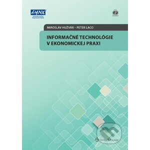 Informačné technológie v ekonomickej praxi - Miroslav Hužvár, Peter Laco