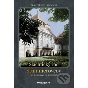 Šľachtický rod Stummerovcov na Slovesku do roku 1945 - Ernst Haupt Stummer