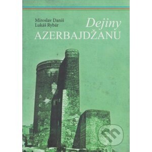 Dejiny Azerbajdžanu - Miroslav Daniš, Lukáš Rybár