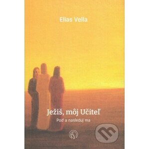 Ježiš, môj Učiteľ - Elias Vella