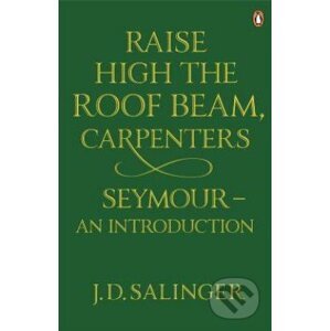 Raise High the Roof Beam, Carpenters and Seymour - J.D. Salinger