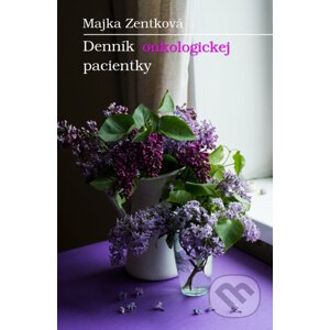 Denník onkologickej pacientky - Majka Zentková
