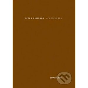 Atmospheres - Peter Zumthor