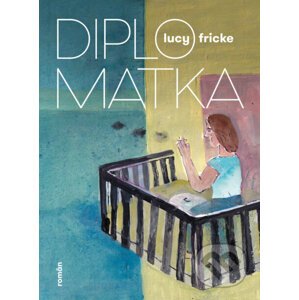 E-kniha Diplomatka - Lucy Fricke