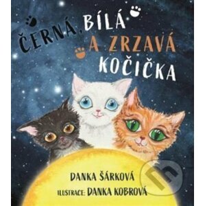Černá, bílá a zrzavá kočička - Danka Šárková