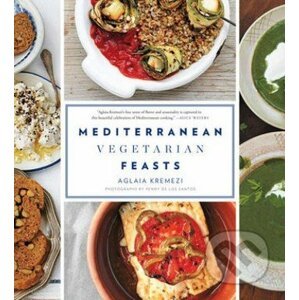 Mediterranean Vegetarian Feasts - Aglaia Kremezi, Penny De Los Santos