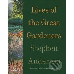 Lives of the Great Gardeners - Stephen Anderton