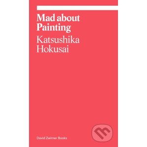 Mad about Painting - Katsushika Hokusai