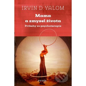Mama a zmysel života - Irvin D. Yalom