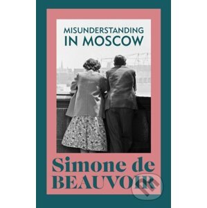 Misunderstanding in Moscow - Simone de Beauvoir
