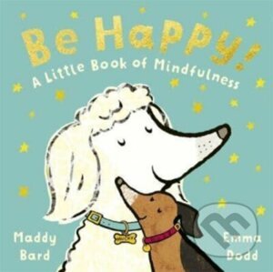 Be Happy! - Maddy Bard, Madeline Bard, Emma Dodd (ilustrátor)
