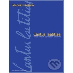 Cantus laetitiae pro dětský nebo ženský sbor a cappella - Zdeněk Pololáník