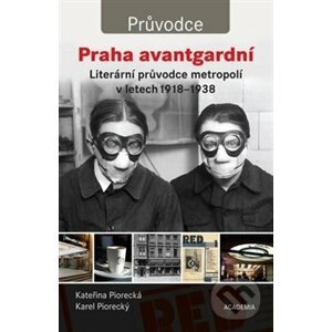 Praha avantgardní - Kateřina Piorecká, Karel Piorecký