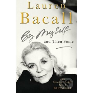 By Myself and Then Some - Lauren Bacall