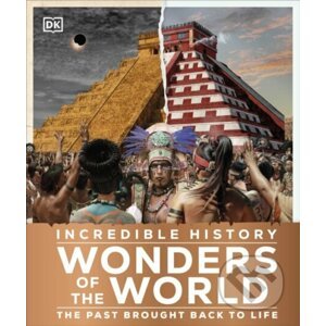 Incredible History Wonders of the World - Dorling Kindersley