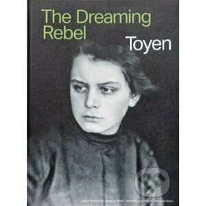 Toyen - The Dreaming Rebel - Anna Pravdová