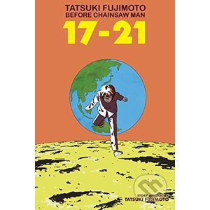 Tatsuki Fujimoto Before Chainsaw Man: 17-21 - Tatsuki Fujimoto