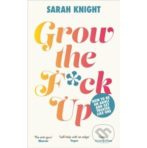 Grow the F*ck Up - Sarah Knight