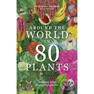 Around the World in 80 Plants - Jonathan Drori, Lucille Clerc