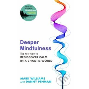 Deeper Mindfulness - Mark Williams, Danny Penman