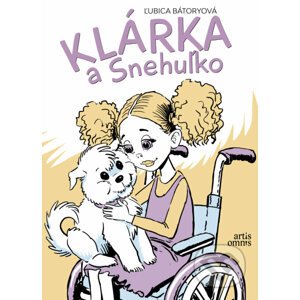 Klárka a Snehuľko - Ľubica Bátoryová, Martin Luciak (ilustrátor)