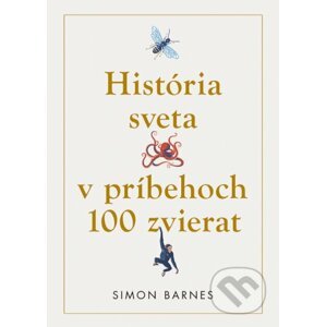 História sveta v príbehoch 100 zvierat - Simon Barnes